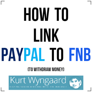 How to link PayPal to FNB (to withdraw money)